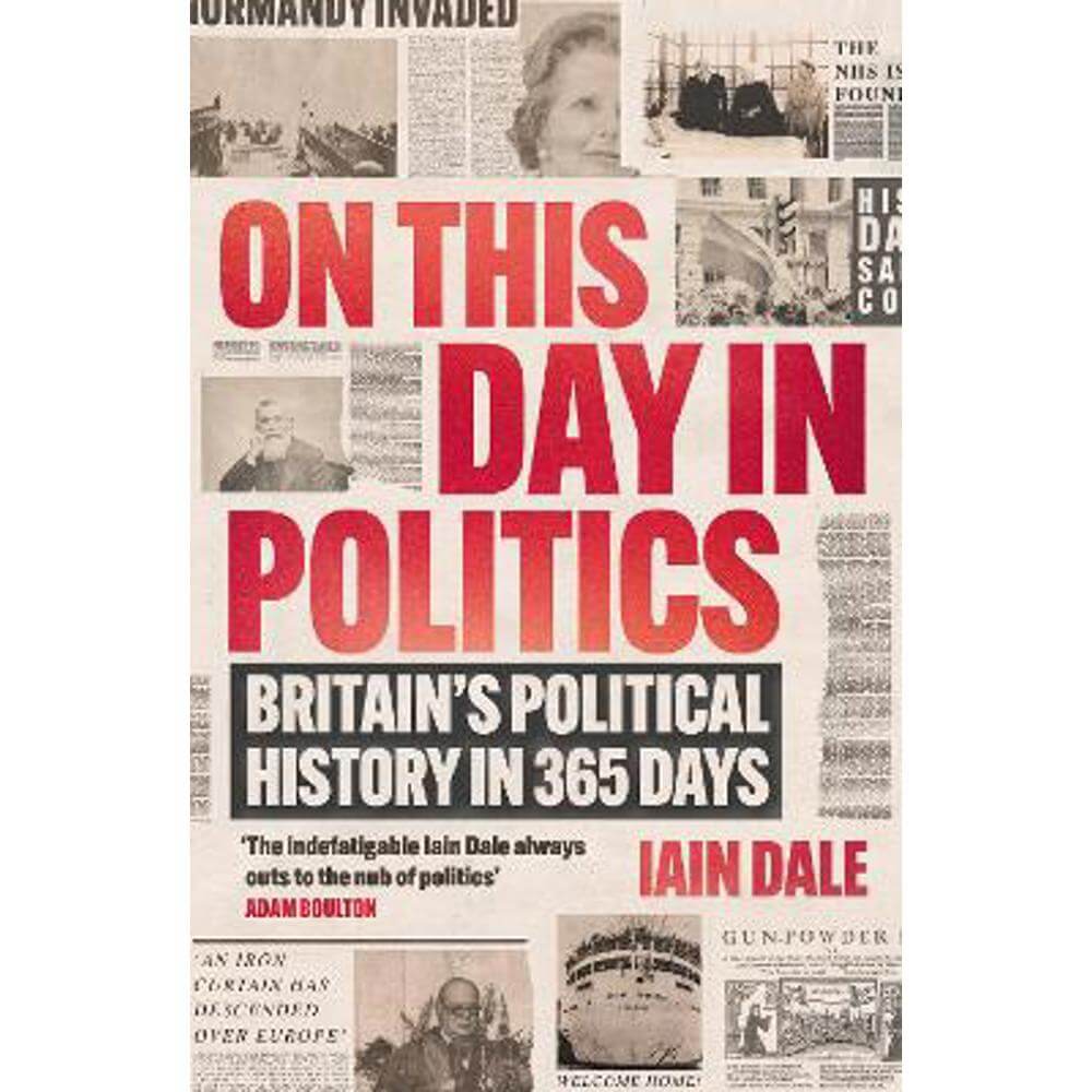 On This Day in Politics: Britain's Political History in 365 Days (Paperback) - Iain Dale